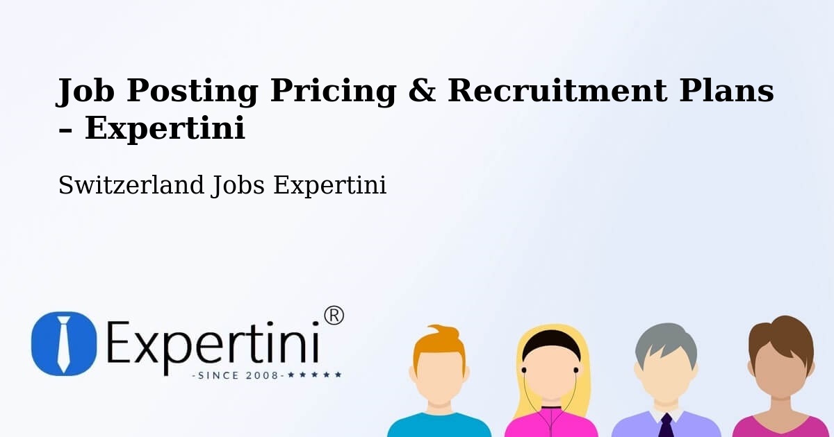Job Posting Pricing & Recruitment Plans – Werthenstein - Werthenstein, Switzerland Jobs Expertini